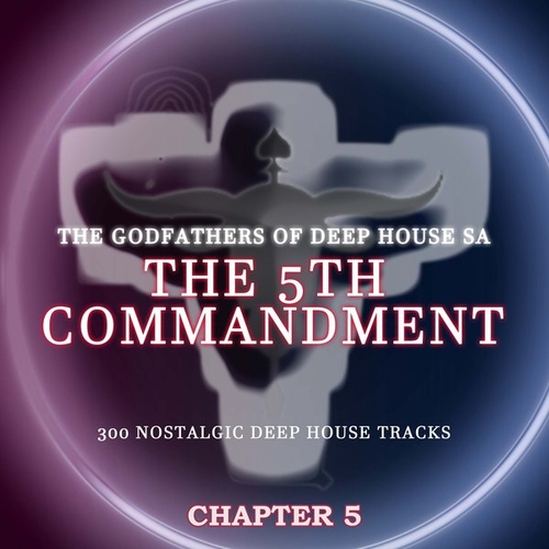 The Godfathers Of Deep House SA - The 5Th Commandment Chapter 5 [GDOGH154]